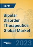 Bipolar Disorder Therapeutics Global Market Insights 2023, Analysis and Forecast to 2028, by Manufacturers, Regions, Technology, Application, Product Type- Product Image