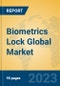 Biometrics Lock Global Market Insights 2023, Analysis and Forecast to 2028, by Manufacturers, Regions, Technology, Application, Product Type - Product Image