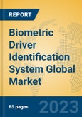 Biometric Driver Identification System Global Market Insights 2023, Analysis and Forecast to 2028, by Manufacturers, Regions, Technology, Application, Product Type- Product Image