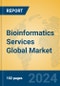 Bioinformatics Services Global Market Insights 2024, Analysis and Forecast to 2029, by Market Participants, Regions, Technology - Product Thumbnail Image
