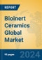 Bioinert Ceramics Global Market Insights 2024, Analysis and Forecast to 2029, by Manufacturers, Regions, Technology, Application, Product Type - Product Image