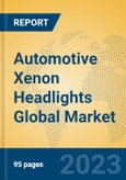 Automotive Xenon Headlights Global Market Insights 2023, Analysis and Forecast to 2028, by Manufacturers, Regions, Technology, Application, Product Type- Product Image