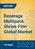 Beverage Multipack Shrink Film Global Market Insights 2023, Analysis and Forecast to 2028, by Manufacturers, Regions, Technology, Application, Product Type- Product Image