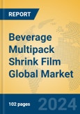 Beverage Multipack Shrink Film Global Market Insights 2023, Analysis and Forecast to 2028, by Manufacturers, Regions, Technology, Application, Product Type- Product Image