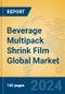 Beverage Multipack Shrink Film Global Market Insights 2023, Analysis and Forecast to 2028, by Manufacturers, Regions, Technology, Application, Product Type - Product Thumbnail Image