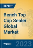 Bench Top Cup Sealer Global Market Insights 2023, Analysis and Forecast to 2028, by Manufacturers, Regions, Technology, Application, Product Type- Product Image