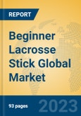 Beginner Lacrosse Stick Global Market Insights 2023, Analysis and Forecast to 2028, by Manufacturers, Regions, Technology, Application, Product Type- Product Image