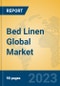 Bed Linen Global Market Insights 2023, Analysis and Forecast to 2028, by Manufacturers, Regions, Technology, Application, Product Type - Product Thumbnail Image