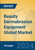 Beauty Dermabrasion Equipment Global Market Insights 2024, Analysis and Forecast to 2029, by Manufacturers, Regions, Technology, Application, Product Type- Product Image