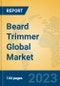 Beard Trimmer Global Market Insights 2023, Analysis and Forecast to 2028, by Manufacturers, Regions, Technology, Application, Product Type - Product Thumbnail Image