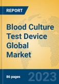 Blood Culture Test Device Global Market Insights 2023, Analysis and Forecast to 2028, by Manufacturers, Regions, Technology, Application, Product Type- Product Image