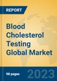 Blood Cholesterol Testing Global Market Insights 2023, Analysis and Forecast to 2028, by Manufacturers, Regions, Technology, Application, Product Type- Product Image