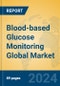 Blood-based Glucose Monitoring Global Market Insights 2024, Analysis and Forecast to 2029, by Manufacturers, Regions, Technology, Application, and Product Type - Product Thumbnail Image