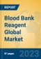 Blood Bank Reagent Global Market Insights 2023, Analysis and Forecast to 2028, by Manufacturers, Regions, Technology, Application, Product Type - Product Thumbnail Image