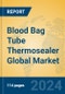 Blood Bag Tube Thermosealer Global Market Insights 2024, Analysis and Forecast to 2029, by Manufacturers, Regions, Technology, Application - Product Thumbnail Image