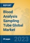 Blood Analysis Sampling Tube Global Market Insights 2023, Analysis and Forecast to 2028, by Manufacturers, Regions, Technology, Application, Product Type - Product Thumbnail Image
