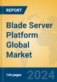 Blade Server Platform Global Market Insights 2024, Analysis and Forecast to 2029, by Manufacturers, Regions, Technology, Application, and Product Type- Product Image