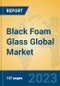 Black Foam Glass Global Market Insights 2023, Analysis and Forecast to 2028, by Manufacturers, Regions, Technology, Application, Product Type - Product Thumbnail Image