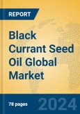 Black Currant Seed Oil Global Market Insights 2024, Analysis and Forecast to 2029, by Manufacturers, Regions, Technology, Application- Product Image