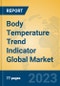 Body Temperature Trend Indicator Global Market Insights 2023, Analysis and Forecast to 2028, by Manufacturers, Regions, Technology, Application, Product Type - Product Thumbnail Image