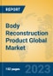 Body Reconstruction Product Global Market Insights 2023, Analysis and Forecast to 2028, by Manufacturers, Regions, Technology, Product Type - Product Thumbnail Image