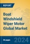 Boat Windshield Wiper Motor Global Market Insights 2023, Analysis and Forecast to 2028, by Manufacturers, Regions, Technology, Application, Product Type - Product Thumbnail Image