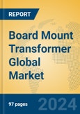 Board Mount Transformer Global Market Insights 2024, Analysis and Forecast to 2029, by Manufacturers, Regions, Technology, Application, Product Type- Product Image