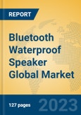 Bluetooth Waterproof Speaker Global Market Insights 2023, Analysis and Forecast to 2028, by Manufacturers, Regions, Technology, Application, Product Type- Product Image