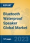 Bluetooth Waterproof Speaker Global Market Insights 2023, Analysis and Forecast to 2028, by Manufacturers, Regions, Technology, Application, Product Type - Product Image