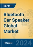 Bluetooth Car Speaker Global Market Insights 2024, Analysis and Forecast to 2029, by Manufacturers, Regions, Technology, Application, Product Type- Product Image