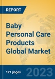 Baby Personal Care Products Global Market Insights 2023, Analysis and Forecast to 2028, by Manufacturers, Regions, Technology, Application, Product Type- Product Image
