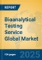 Bioanalytical Testing Service Global Market Insights 2025, Analysis and Forecast to 2030, by Market Participants, Regions, Technology, Application - Product Image