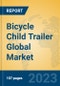 Bicycle Child Trailer Global Market Insights 2023, Analysis and Forecast to 2028, by Manufacturers, Regions, Technology, Application, Product Type - Product Thumbnail Image