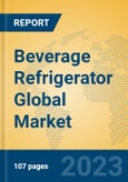 Beverage Refrigerator Global Market Insights 2023, Analysis and Forecast to 2028, by Manufacturers, Regions, Technology, Application, Product Type- Product Image