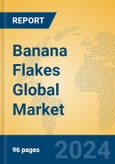 Banana Flakes Global Market Insights 2023, Analysis and Forecast to 2028, by Manufacturers, Regions, Technology, Product Type- Product Image