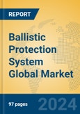 Ballistic Protection System Global Market Insights 2023, Analysis and Forecast to 2028, by Manufacturers, Regions, Technology, Application, Product Type- Product Image