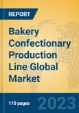 Bakery Confectionary Production Line Global Market Insights 2023, Analysis and Forecast to 2028, by Manufacturers, Regions, Technology, Application- Product Image
