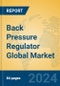 Back Pressure Regulator Global Market Insights 2024, Analysis and Forecast to 2029, by Manufacturers, Regions, Technology, Application, Product Type - Product Thumbnail Image