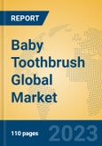 Baby Toothbrush Global Market Insights 2023, Analysis and Forecast to 2028, by Manufacturers, Regions, Technology, Application, Product Type- Product Image