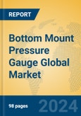 Bottom Mount Pressure Gauge Global Market Insights 2024, Analysis and Forecast to 2029, by Manufacturers, Regions, Technology, Application- Product Image
