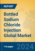 Bottled Sodium Chloride Injection Global Market Insights 2024, Analysis and Forecast to 2029, by Manufacturers, Regions, Technology, Application, Product Type- Product Image