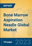 Bone Marrow Aspiration Needle Global Market Insights 2023, Analysis and Forecast to 2028, by Manufacturers, Regions, Technology, Application, Product Type- Product Image