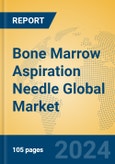 Bone Marrow Aspiration Needle Global Market Insights 2024, Analysis and Forecast to 2029, by Manufacturers, Regions, Technology, Application, Product Type- Product Image