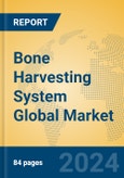 Bone Harvesting System Global Market Insights 2024, Analysis and Forecast to 2029, by Manufacturers, Regions, Technology, Application, Product Type- Product Image