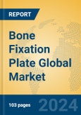 Bone Fixation Plate Global Market Insights 2024, Analysis and Forecast to 2029, by Manufacturers, Regions, Technology, Application- Product Image