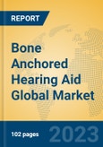 Bone Anchored Hearing Aid Global Market Insights 2023, Analysis and Forecast to 2028, by Manufacturers, Regions, Technology, Application, Product Type- Product Image