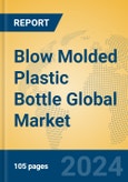 Blow Molded Plastic Bottle Global Market Insights 2024, Analysis and Forecast to 2029, by Manufacturers, Regions, Technology, Application, Product Type- Product Image