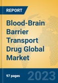 Blood-Brain Barrier Transport Drug Global Market Insights 2023, Analysis and Forecast to 2028, by Manufacturers, Regions, Technology, Product Type- Product Image