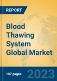 Blood Thawing System Global Market Insights 2023, Analysis and Forecast to 2028, by Manufacturers, Regions, Technology, Product Type- Product Image