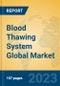 Blood Thawing System Global Market Insights 2023, Analysis and Forecast to 2028, by Manufacturers, Regions, Technology, Product Type - Product Thumbnail Image